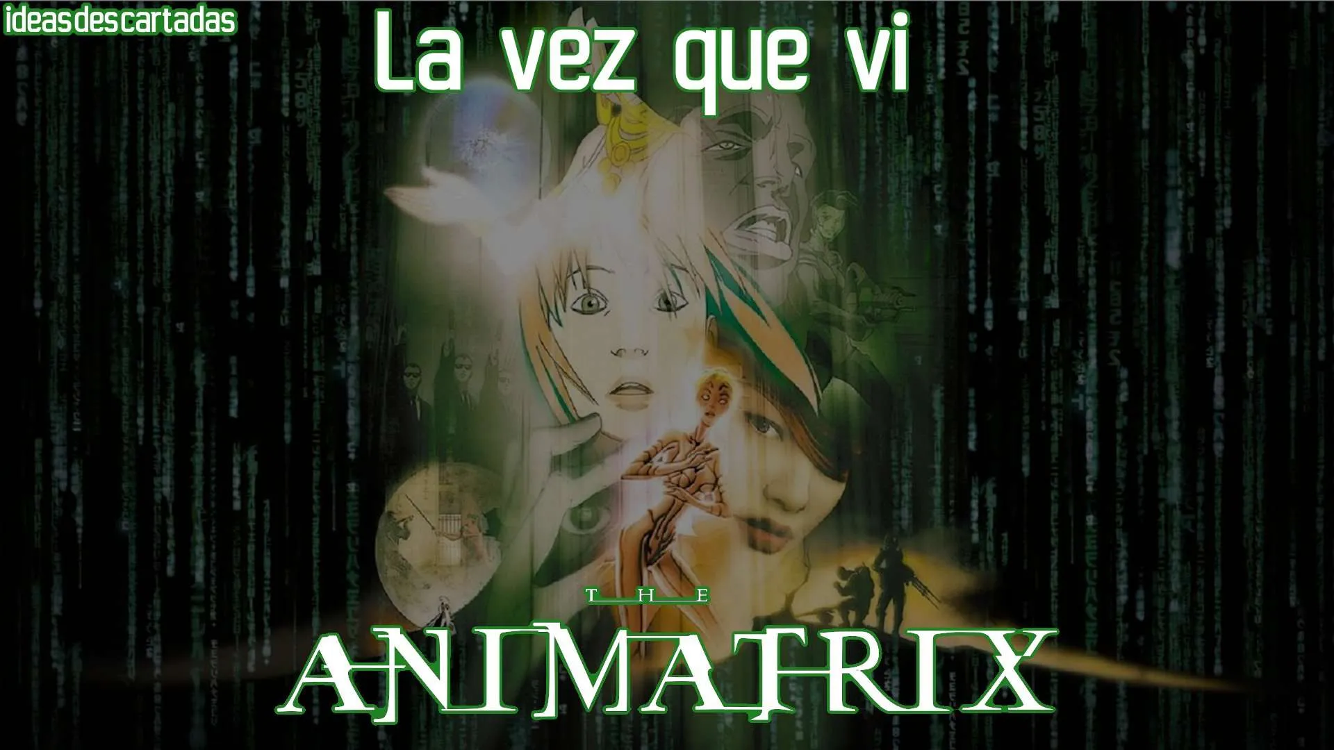 La vez que vi: The Animatrix